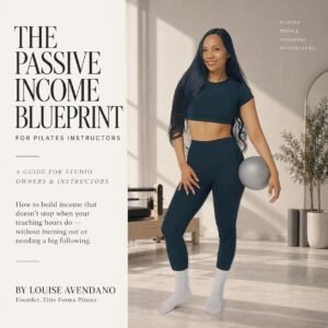 THE PASSIVE INCOME BLUEPRINT FOR PILATES INSTRUCTORS